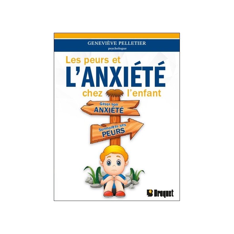 Les peurs et l'anxiété chez l'enfant - Gérer son anxiété - Surmonter ses peurs