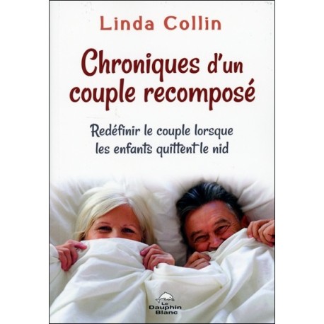 Chroniques d'un couple recomposé - Redéfinir le couple lorsque les enfants quittent le nid