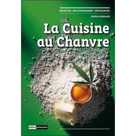 La cuisine au Chanvre - Recettes délicieusement enivrantes