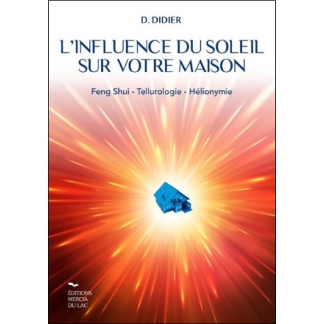 L'influence du soleil sur votre maison - Feng-shui - Tellurologie - Hélionymie