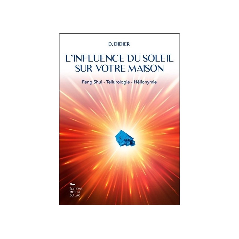 L'influence du soleil sur votre maison - Feng-shui - Tellurologie - Hélionymie