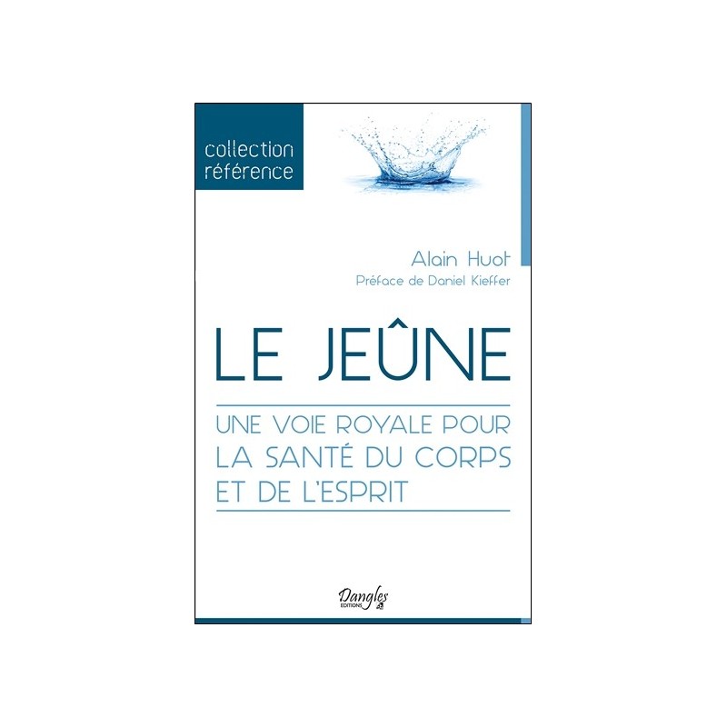 Le jeûne - Une voie royale pour la santé du corps et de l'esprit