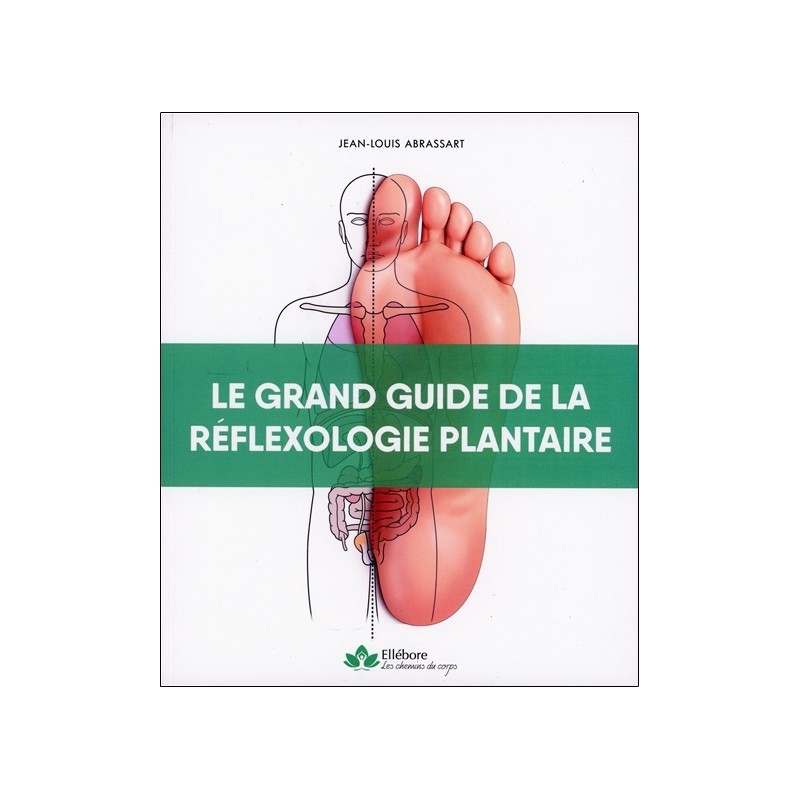 Le grand guide de la réflexologie plantaire