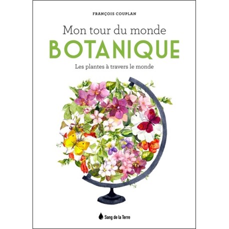 Mon tour du monde botanique - Les plantes à travers le monde