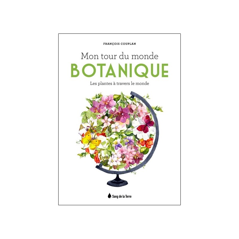 Mon tour du monde botanique - Les plantes à travers le monde