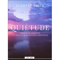 Quiétude - Paroles de sérénité. à l'écoute de sa nature essentielle - Livre audio