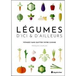 Légumes d'ici & d'ailleurs - Voyagez sans quitter votre cuisine