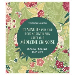 10 minutes par jour pour se sentir bien grâce à la médecine chinoise - Minceur -Energie - Bien-être