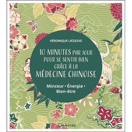 10 minutes par jour pour se sentir bien grâce à la médecine chinoise - Minceur -Energie - Bien-être