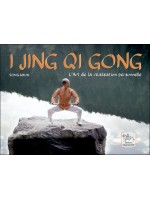 I Jing Qi Gong - L'Art de la réalisation personnelle