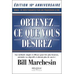 Obtenez ce que vous désirez - Une méthode simple et efficace pour être plus heureux