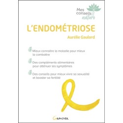 L'endométriose - Mieux connaître la maladie pour mieux la combattre