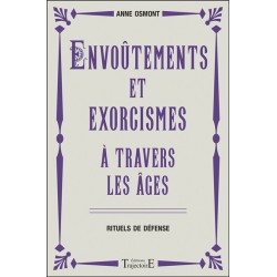 Envoûtements et exorcismes à travers les âges - Rituels de défense