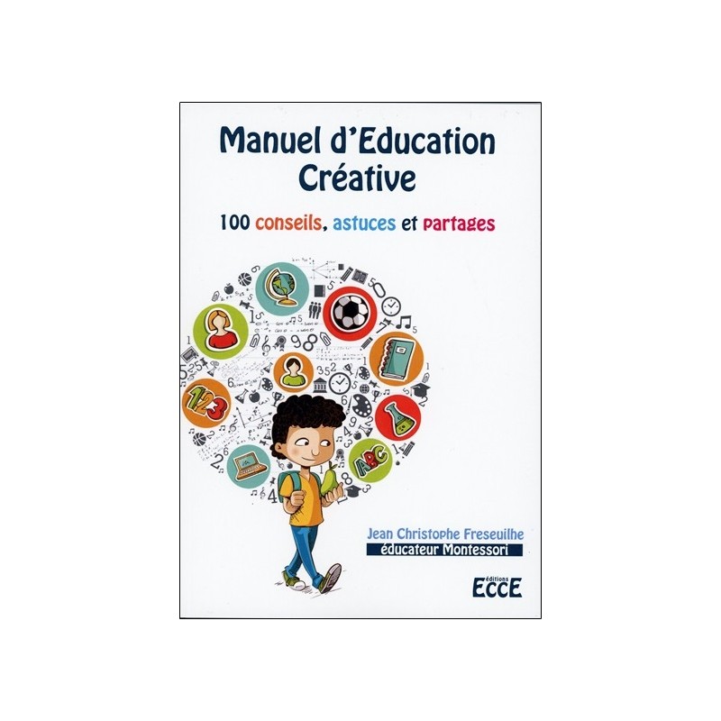 Manuel d'Education Créative - 100 conseils. astuces et partages