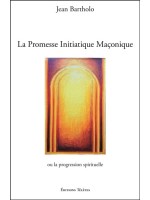 La Promesse Initiatique Maçonnique ou la Progression Spirituelle