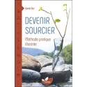 Devenir sourcier - Méthode pratique illustrée