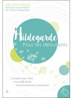 Hildegarde pour les débutants - Conseils bien-être - Forme & santé - Epanouissement personnel