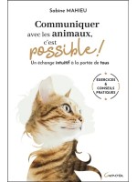 Communiquer avec les animaux. c'est possible ! Un échange intuitif à la portée de tous