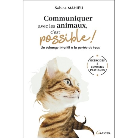 Communiquer avec les animaux. c'est possible ! Un échange intuitif à la portée de tous