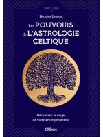 Les pouvoirs de l'astrologie celtique - Découvrez la magie de votre arbre protecteur