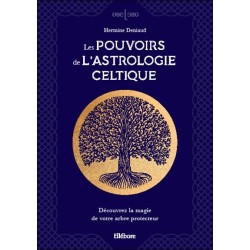 Les pouvoirs de l'astrologie celtique - Découvrez la magie de votre arbre protecteur