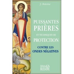 Puissantes prières et techniques de protection contre les ondes négatives