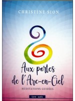 Aux portes de l'arc-en-ciel - Méditations guidées - Livre audio