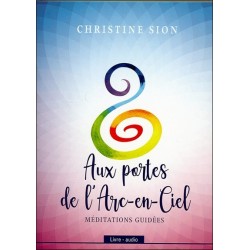 Aux portes de l'arc-en-ciel - Méditations guidées - Livre audio