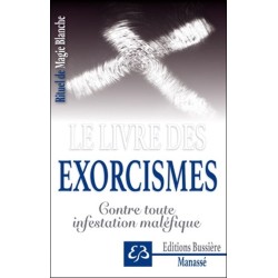 Le livre des exorcismes - Contre toute infestation maléfique