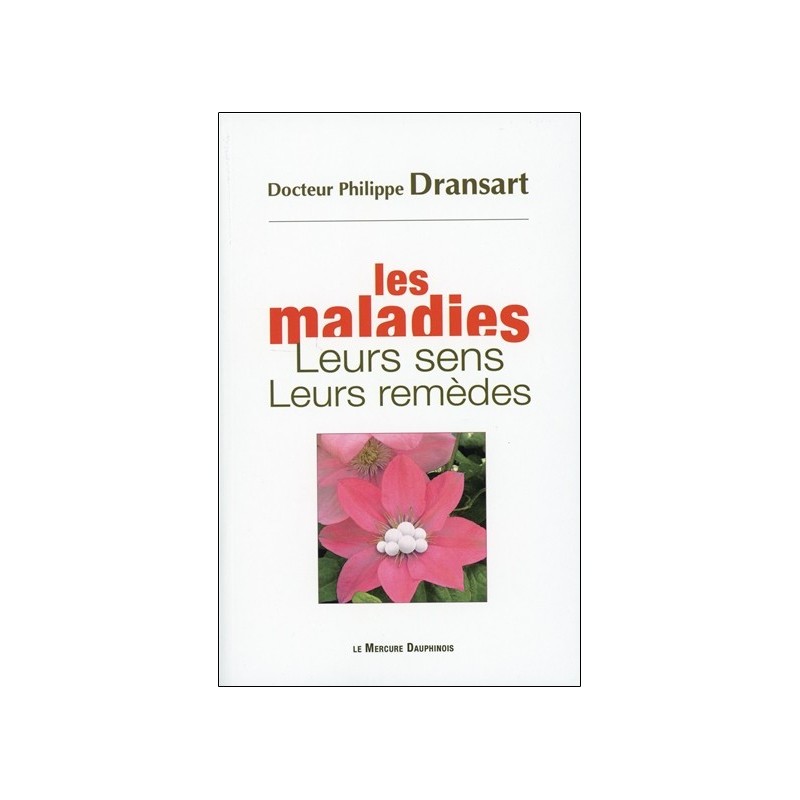 Les maladies - Leurs sens - Leurs remèdes