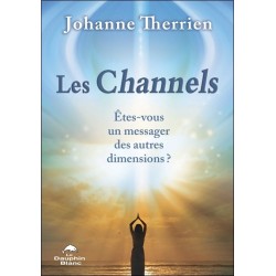 Les Channels - Etes-vous un messager des autres dimensions ?