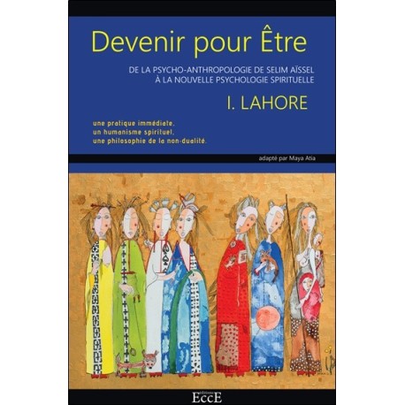 Devenir pour Etre - De la psycho-anthropologie de Selim Aïssel à la nouvelle psychologie spirituelle