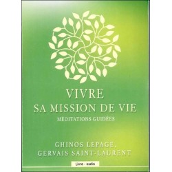 Vivre sa mission de vie - Méditations guidées - Livre audio