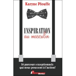 Inspiration au masculin - 38 parcours exceptionnels qui nous poussent à l'action !