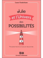 Julie et l'Univers des possibilités - Une petite histoire sur le pouvoir des priorités