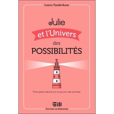 Julie et l'Univers des possibilités - Une petite histoire sur le pouvoir des priorités