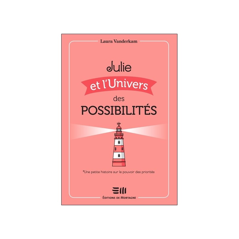 Julie et l'Univers des possibilités - Une petite histoire sur le pouvoir des priorités