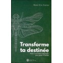 Transforme ta destinée - Tout ce qu'il faut comprendre pour passer à l'action