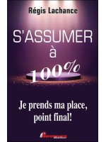 S'assumer à 100% - Je prends ma place. point final !