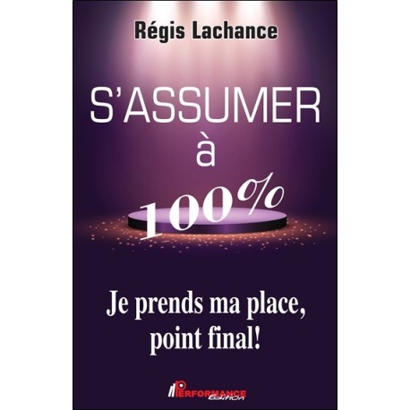 S'assumer à 100% - Je prends ma place. point final !