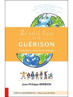 Le petit livre de la guérison - Comprendre le sens de nos maladies