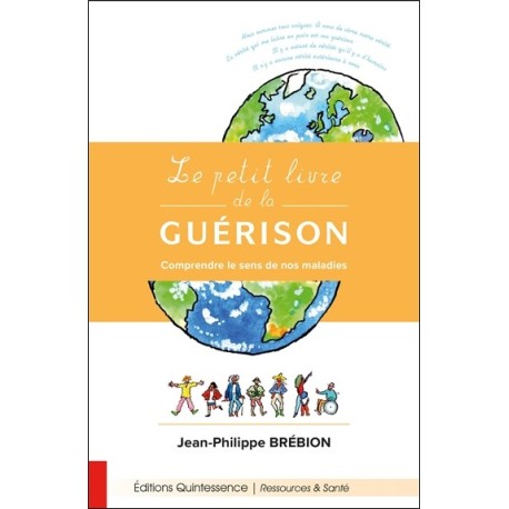 Le petit livre de la guérison - Comprendre le sens de nos maladies