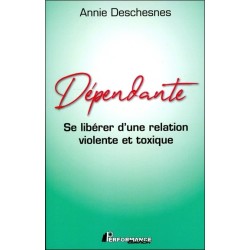 Dépendante - Se libérer d'une relation violente et toxique