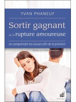 Sortir gagnant de la rupture amoureuse - En comprendre les causes afin de la prévenir