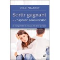 Sortir gagnant de la rupture amoureuse - En comprendre les causes afin de la prévenir