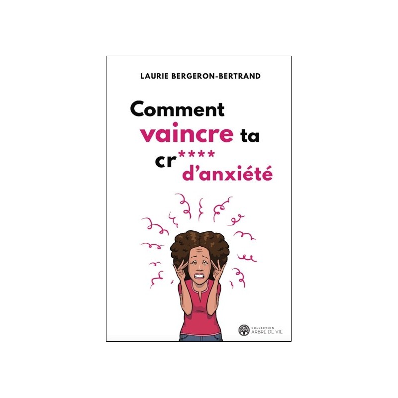 Comment vaincre ta cr*** d'anxiété