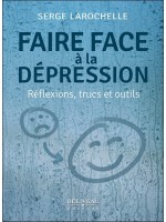 Faire face à la dépression - Réflexions. trucs et outils