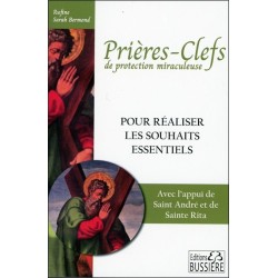 Prières-clefs de protection miraculeuse - Pour réaliser les souhaits essentiels