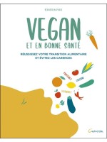 Vegan et en bonne santé - Réussissez votre transition alimentaire et évitez les carences