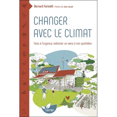 Changer avec le climat - Face à l'urgence redonner un sens à son quotidien